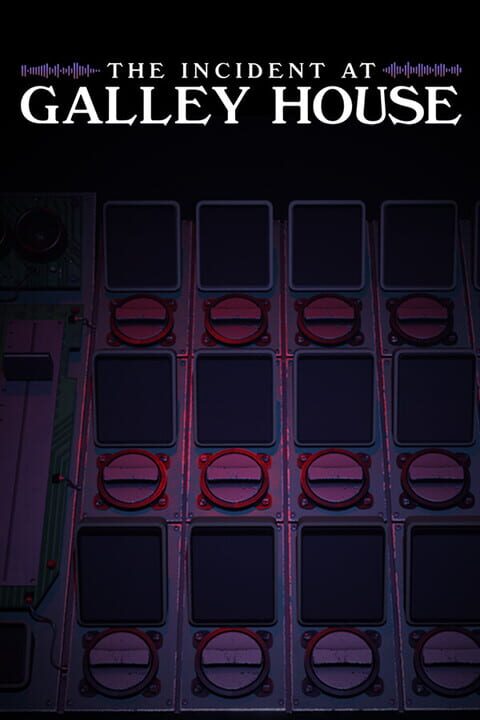 The Incident at Galley House